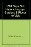 1001 days out : historic houses, gardens & places to visit