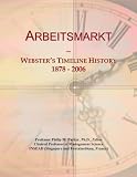 Arbeitsmarkt: Webster's Timeline History, 1878 - 2006
