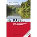 Kassel, wo es am sch�nsten ist: 77 Lieblingspl�tze