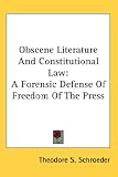 Obscene Literature And Constitutional Law: A Forensic Defense Of Freedom Of The Press