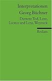Interpretationen: Dantons Tod, Lenz, Leonce und Lena, Woyzeck