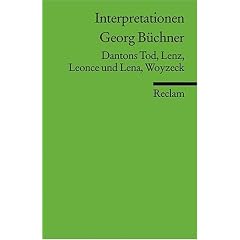 Interpretationen: Georg B�chner: Dantons Tod, Lenz, Leonce und Lena, Woyzeck