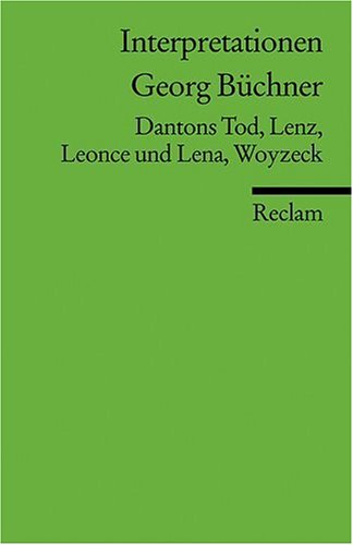 Interpretationen: Dantons Tod, Lenz, Leonce und Lena, Woyzeck