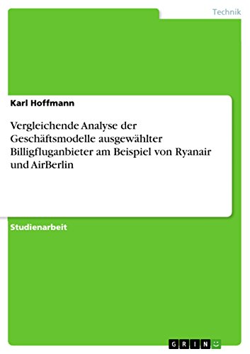 Vergleichende Analyse der Geschäftsmodelle ausgewählter Billigfluganbieter am Beispiel von Ryanair und AirBerlin (German Edition)