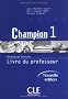 Champion 1 : M�thode de fran�ais (Livre du professeur), nouvelle �dition