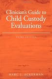 Clinicians Guide to Child Custody Evaluations