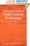 Clinician's Guide to Child Custody Evaluations