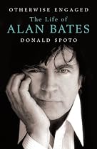 Otherwise Engaged: The Life of Alan Bates