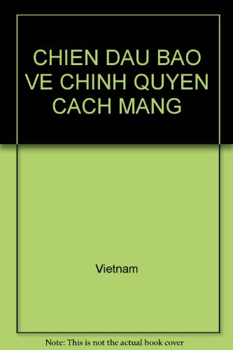 CHIEN DAU BAO VE CHINH QUYEN CACH MANG, by Vietnam CHIEN DAU BAO VE CHINH QUYEN CACH MANG, by Vietnam