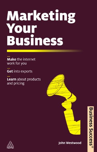 Marketing Your Business: Make the Internet Work for You Get into Exports Learn about Products and Pricing (Business Success)