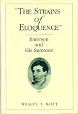 The Strains of Eloquence: Emerson and His Sermons