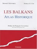 Les Balkans : Atlas historique commenté