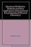 Quantum mechanics, methods and basic applications