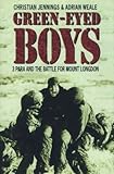 Green-eyed boys : 3 Para and the battle for Mount Longdon