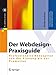 Der Webdesign-Praxisguide: Professionelle Konzeption von der Planung bis zur Promotion