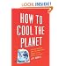 How to Cool the Planet: Geoengineering and the Audacious Quest to Fix Earth's Climate