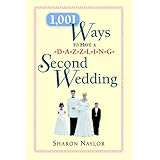1,001 Ways to Have a Dazzling Second Wedding