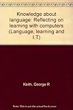 Knowledge about language : reflecting on learning with computers