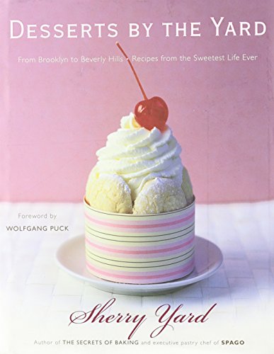 desserts by the yard from brooklyn to beverly hills recipes from the sweetest life ever