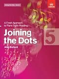 Joining the Dots: Bk. 5: A Fresh Approach to Piano Sight-Reading