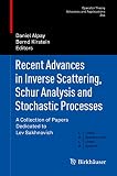 Recent advances in inverse scattering, Schur analysis and stochastic processes : a collection of papers dedicated to Lev Sakhnovich