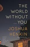 The World Without You: A Novel The World Without You: A Novel