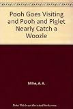 Pooh goes visiting and Pooh and Piglet nearly catch a woozle