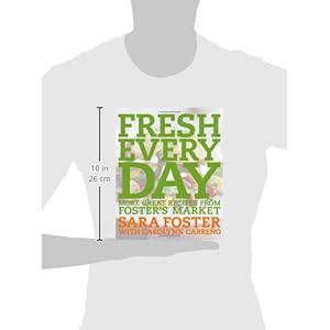 Fresh Every Day: More Great Recipes from Foster's Market