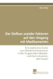 Produkt-Bild: Der Einfluss sozialer Faktoren auf den Umgang mit Medikamenten: Eine explorative Studie zum Medikamentenkonsum in der Gruppe allein lebender, mehrfach erkrankter, alter Frauen