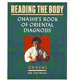 Produkt-Bild: READING THE BODY: OHASHI'S BOOK OF ORIENTAL DIAGNOSISBYOhashi, Wataru[Paperback] on Nov-1991