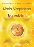 Maria Magdalena - Jetzt rede ich! - Eva-Maria Ammon