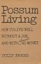 Possum living: How to live well without a job and with almost no money