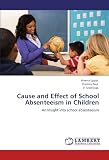 Cause and Effect of School Absenteeism in Children: An Insight into school absenteeism