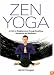 Zen Yoga: A Path To Enlightenment Through Breathing, Movement and Meditation