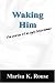 Waking Him: The Diaries of an Ugly Daydreamer