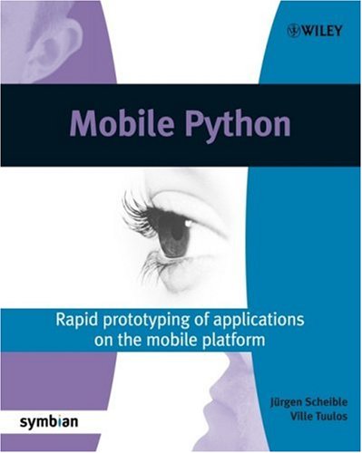 Mobile Python: Rapid Prototyping of Applications on the Mobile Platform (Symbian Press)