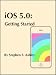 iOS 5.0: Getting Started (Programming iOS)