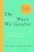 The Five Ways We Grieve: Finding Your Personal Path to Healing after the Loss of a Loved One