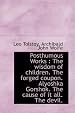 Posthumous Works: The wisdom of children. The forged coupon. Alyoshka Gorshok. The cause of it all.