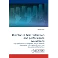 Distributed GIS: Federation and performance evaluations: High performance, Federated,...