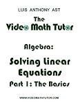 The Video Math Tutor: Algebra: Solving Linear Equations - Part 1: The Basics (NTSC)