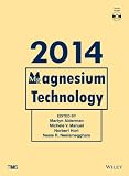 Magnesium technology 2014 : proceedings of a symposium sponsored by the Magnesium Committee of the Light Metals Division of the Minerals, Metals & Materials Society (TMS) held during TMS2014, 143rd An
