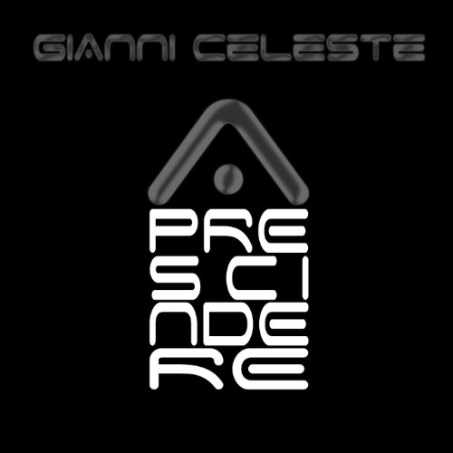 Gianni Celeste - A Prescindere - Zortam Music