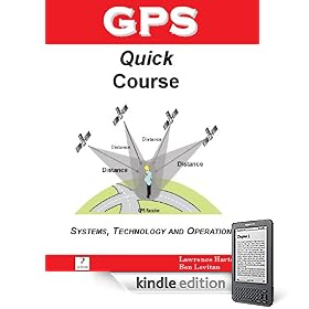GPS Quick Course, Systems, Technology and Operation (Kindle Edition) GPS Quick Course, Systems, Technology and Operation (Kindle Edition)