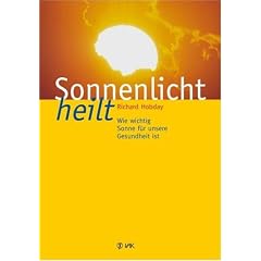 Sonnenlicht heilt. Wie wichtig Sonne f�r unsere Gesundheit ist