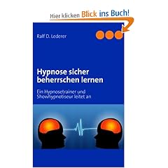 Hypnose sicher beherrschen lernen: Ein Hypnosetrainer und Showhypnotiseur leitet an
