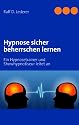 Hypnose sicher beherrschen lernen: Ein Hypnosetrainer und Showhypnotiseur leitet an