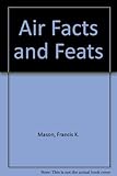 Air facts and feats : a record of aerospace achievement