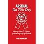 Arsenal on This Day: History, Facts and Figures from Every Day of the Year