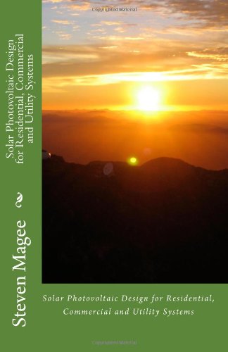 Solar Photovoltaic Design for Residential, Commercial and Utility Systems